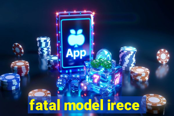 fatal model irece